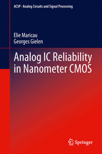 Analog IC Reliability in Nanometer CMOS (Analog Circuits and Signal Processing) book cover by Elie Maricau, Georges Gielen