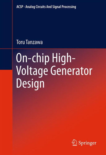On-chip High-Voltage Generator Design (Analog Circuits and Signal Processing) book cover by Toru Tanzawa