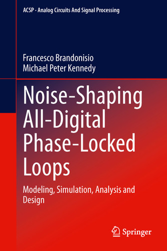 Noise-Shaping All-Digital Phase-Locked Loops: Modeling, Simulation, Analysis and Design (Analog Circuits and Signal Processing) book cover by Francesco Brandonisio, Michael Peter Kennedy