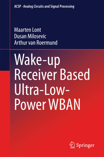 Wake-up Receiver Based Ultra-Low-Power WBAN (Analog Circuits and Signal Processing) book cover by Maarten Lont, Dusan Milosevic, Arthur van van Roermund
