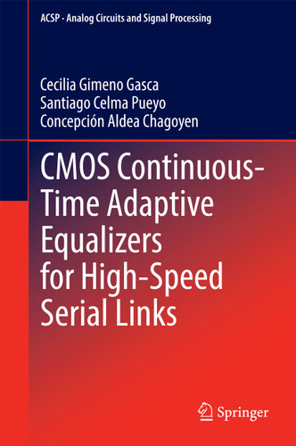 CMOS Continuous-Time Adaptive Equalizers for High-Speed Serial Links (Analog Circuits and Signal Processing) book cover by Cecilia Gimeno Gasca, Santiago Celma Pueyo, Concepción Aldea Chagoyen