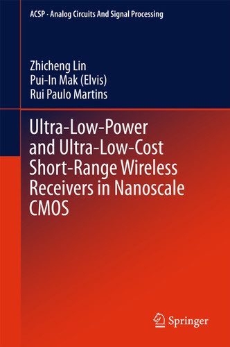 Ultra-Low-Power and Ultra-Low-Cost Short-Range Wireless Receivers in Nanoscale CMOS (Analog Circuits and Signal Processing) book cover by Zhicheng Lin, Pui-In Mak (Elvis), Rui Paulo Martins
