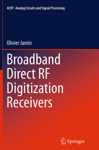 Broadband Direct RF Digitization Receivers (Analog Circuits and Signal Processing #121) book cover by Olivier Jamin