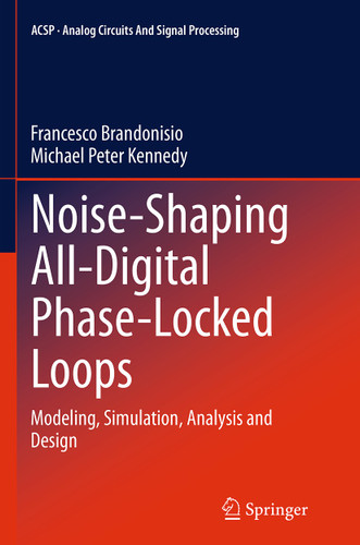Noise-Shaping All-Digital Phase-Locked Loops: Modeling, Simulation, Analysis and Design (Analog Circuits and Signal Processing) book cover by Francesco Brandonisio, Michael Peter Kennedy