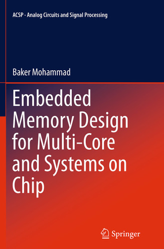Embedded Memory Design for Multi-Core and Systems on Chip (Analog Circuits and Signal Processing #116) book cover by Baker Mohammad