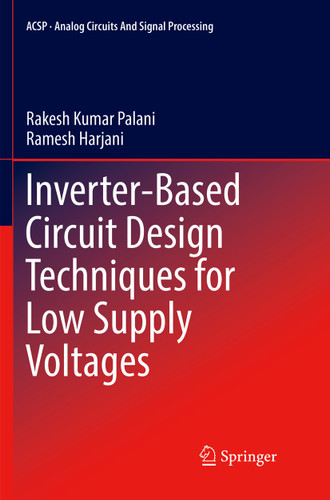 Inverter-Based Circuit Design Techniques for Low Supply Voltages (Analog Circuits and Signal Processing) book cover by Rakesh Kumar Palani, Ramesh Harjani