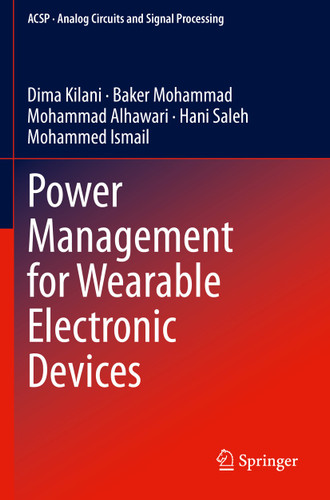 Power Management for Wearable Electronic Devices (Analog Circuits and Signal Processing) book cover by Dima Kilani, Baker Mohammad, Mohammad Alhawari, Hani Saleh, Mohammed Ismail