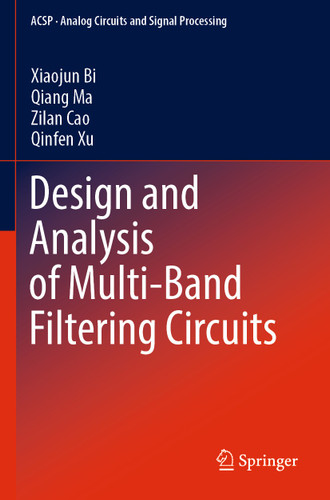Design and Analysis of Multi-Band Filtering Circuits (Analog Circuits and Signal Processing) book cover by Xiaojun Bi, Qiang Ma, Zilan Cao, Qinfen Xu