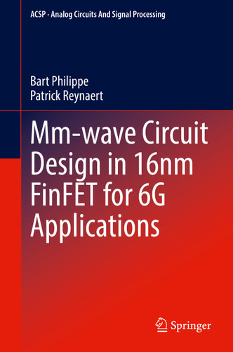 Mm-wave Circuit Design in 16nm FinFET for 6G Applications (Analog Circuits and Signal Processing) book cover by Bart Philippe, Patrick Reynaert