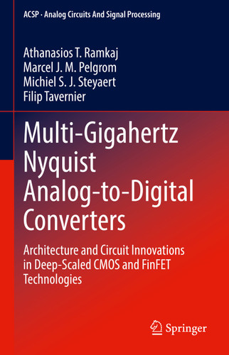Multi-Gigahertz Nyquist Analog-to-Digital Converters: Architecture and Circuit Innovations in Deep-Scaled CMOS and FinFET Technologies (Analog Circuits and Signal Processing) book cover by Athanasios T. Ramkaj, Marcel J.M. Pelgrom, Michiel S. J. Steyaert, Filip Tavernier