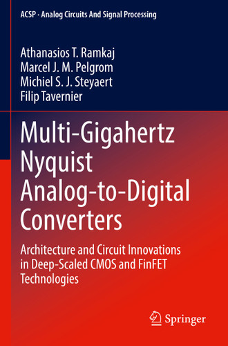 Multi-Gigahertz Nyquist Analog-to-Digital Converters: Architecture and Circuit Innovations in Deep-Scaled CMOS and FinFET Technologies (Analog Circuits and Signal Processing) book cover by Athanasios T. Ramkaj, Marcel J.M. Pelgrom, Michiel S. J. Steyaert, Filip Tavernier