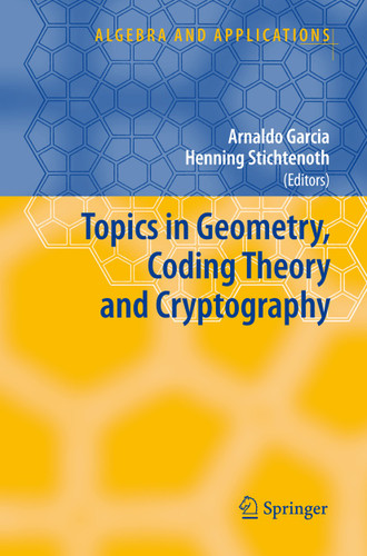 Topics in Geometry, Coding Theory and Cryptography (Algebra and Applications #6) book cover by 