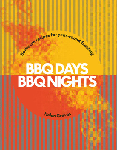 BBQ Days, BBQ Nights: Barbecue recipes for year-round feasting book cover by Helen Graves