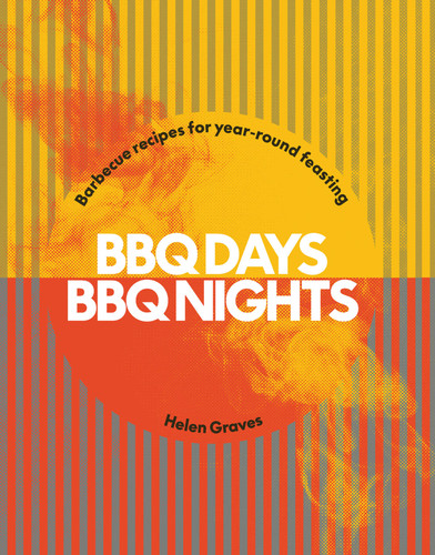 BBQ Days, BBQ Nights: Barbecue recipes for year-round feasting book cover by Helen Graves