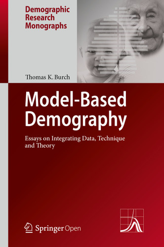 Model-Based Demography: Essays on Integrating Data, Technique and Theory (Demographic Research Monographs) book cover by Thomas K. Burch