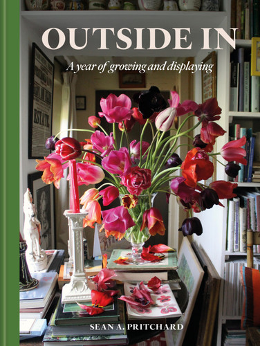 Outside In: A year of growing and displaying book cover by Sean A. Pritchard