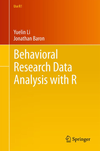 Behavioral Research Data Analysis with R (Use R!) book cover by Jonathan Baron, Yuelin Li