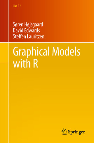 Graphical Models with R (Use R!) book cover by Søren Højsgaard, David Edwards, Steffen Lauritzen