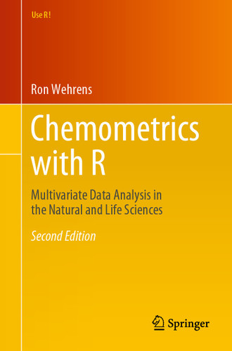 Chemometrics with R: Multivariate Data Analysis in the Natural and Life Sciences (Use R!) book cover by Ron Wehrens