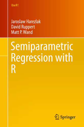 Semiparametric Regression with R (Use R!) book cover by Jaroslaw Harezlak, David Ruppert, Matt P. Wand