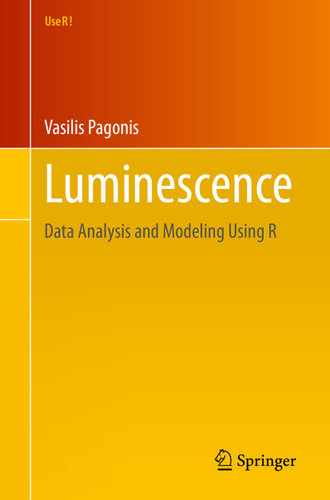 Luminescence: Data Analysis and Modeling Using R (Use R!) book cover by Vasilis Pagonis
