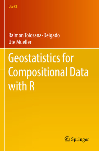 Geostatistics for Compositional Data with R (Use R!) book cover by Raimon Tolosana-Delgado, Ute Mueller