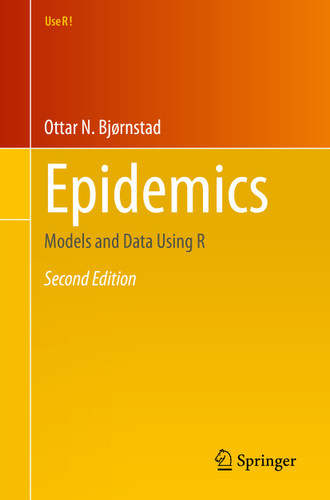 Epidemics: Models and Data Using R (Use R!) book cover by Ottar N. Bjørnstad