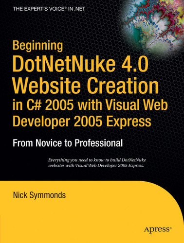 Beginning DotNetNuke 4.0 Website Creation in C# 2005 with Visual Web Developer 2005 Express: From Novice to Professional book cover by Nick Symmonds