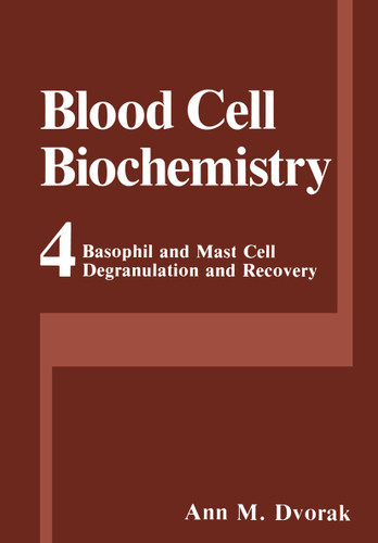 Basophil and Mast Cell Degranulation and Recovery (Blood Cell Biochemistry #4) book cover by Ann M. Dvorak
