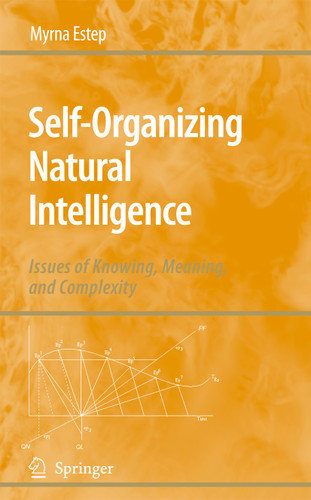 Self-Organizing Natural Intelligence: Issues of Knowing, Meaning, and Complexity book cover by Myrna Estep