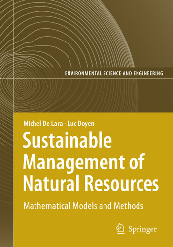 Sustainable Management of Natural Resources: Mathematical Models and Methods (Environmental Science and Engineering) book cover by Michel De Lara, Luc Doyen