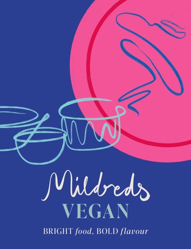 Mildreds Vegan: Bright food, bold flavour book cover by Mildreds
