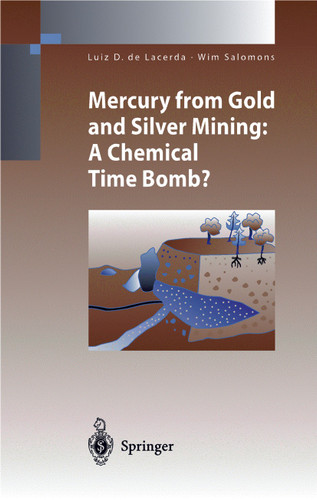Mercury from Gold and Silver Mining: A Chemical Time Bomb? (Environmental Science and Engineering) book cover by Luiz D.de Lacerda, Wim Salomons