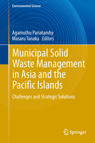 Municipal Solid Waste Management in Asia and the Pacific Islands: Challenges and Strategic Solutions (Environmental Science and Engineering) book cover by 