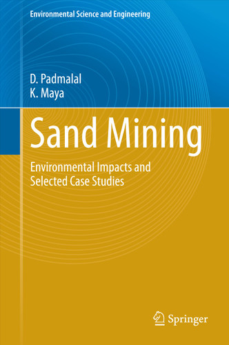 Sand Mining: Environmental Impacts and Selected Case Studies (Environmental Science and Engineering) book cover by D. Padmalal, K. Maya