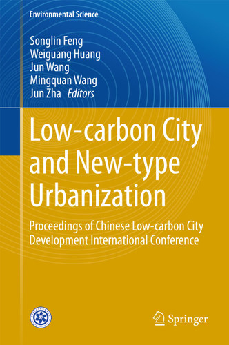 Low-carbon City and New-type Urbanization: Proceedings of Chinese Low-carbon City Development International Conference (Environmental Science and Engineering) book cover by 