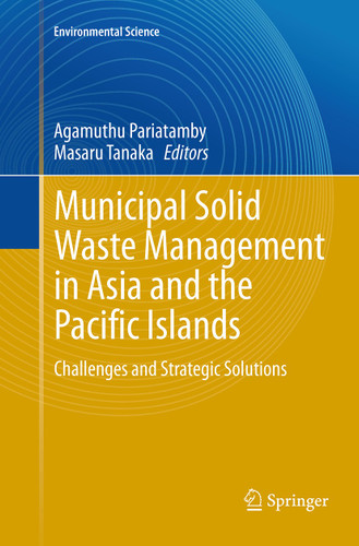 Municipal Solid Waste Management in Asia and the Pacific Islands: Challenges and Strategic Solutions (Environmental Science and Engineering) book cover by 