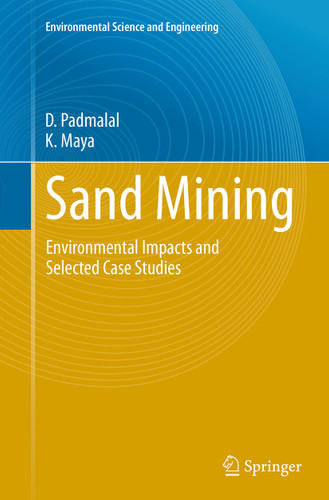 Sand Mining: Environmental Impacts and Selected Case Studies (Environmental Science and Engineering) book cover by D. Padmalal, K. Maya