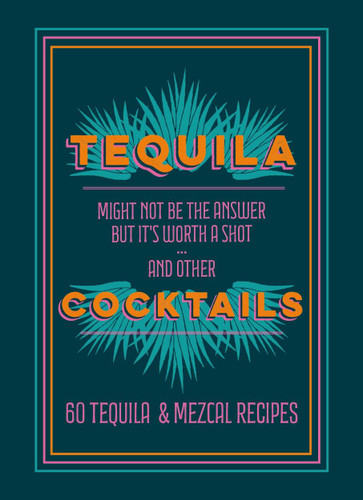 Tequila Cocktails: 60 Tequila & Mezcal Recipes book cover by Hamlyn