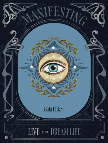 Manifesting: Live Your Dream Life book cover by Gaia Elliot