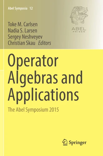 Operator Algebras and Applications: The Abel Symposium 2015 (Abel Symposia #12) book cover by 