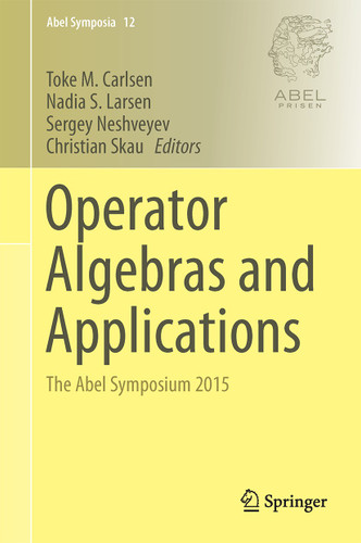 Operator Algebras and Applications: The Abel Symposium 2015 (Abel Symposia #12) book cover by 