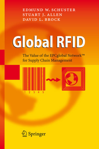 Global RFID: The Value of the EPCglobal Network for Supply Chain Management book cover by Edmund W. Schuster, Stuart J. Allen, David L. Brock