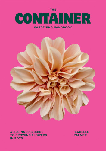 The Container Gardening Handbook: A Beginner’s Guide to Growing Flowers in Pots book cover by Isabelle Palmer