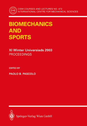 Biomechanics and Sports: Proceedings of the XI Winter Universiads 2003 (CISM International Centre for Mechanical Sciences #473) book cover by 