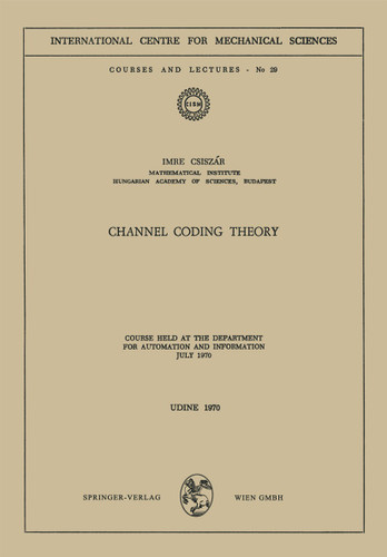 Channel Coding Theory: Course Held at the Department for Automation and Information, July 1970 (CISM International Centre for Mechanical Sciences #29) book cover by I. Csiszar