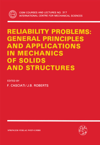 Reliability Problems: General Principles and Applications in Mechanics of Solids and Structures (CISM International Centre for Mechanical Sciences #317) book cover by 