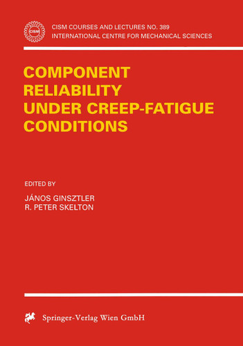 Component Reliability under Creep-Fatigue Conditions (CISM International Centre for Mechanical Sciences #389) book cover by 