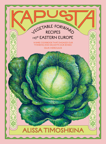 Kapusta: Vegetable-Forward Recipes from Eastern Europe book cover by Alissa Timoshkina