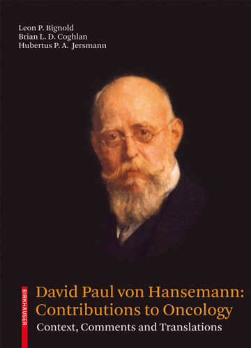 David Paul von Hansemann: Contributions to Oncology: Context, Comments and Translations book cover by Leon P. Bignold, Brian L. D. Coghlan, Hubertus P.A. Jersmann